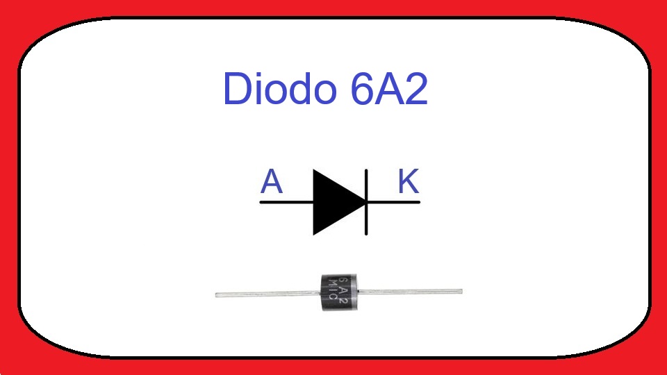 6A2 / P600D - Diodo Rectificador