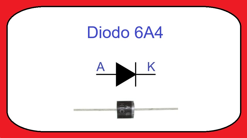 6A4 / P600G - Diodo Rectificador