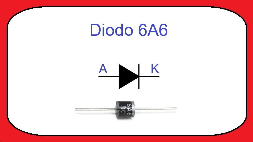 6A6 / P600J - Diodo Rectificador