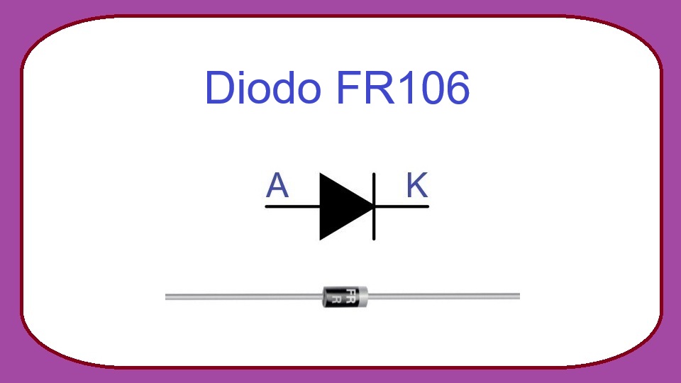 FR106 - Diodo de Recuperación Rápida