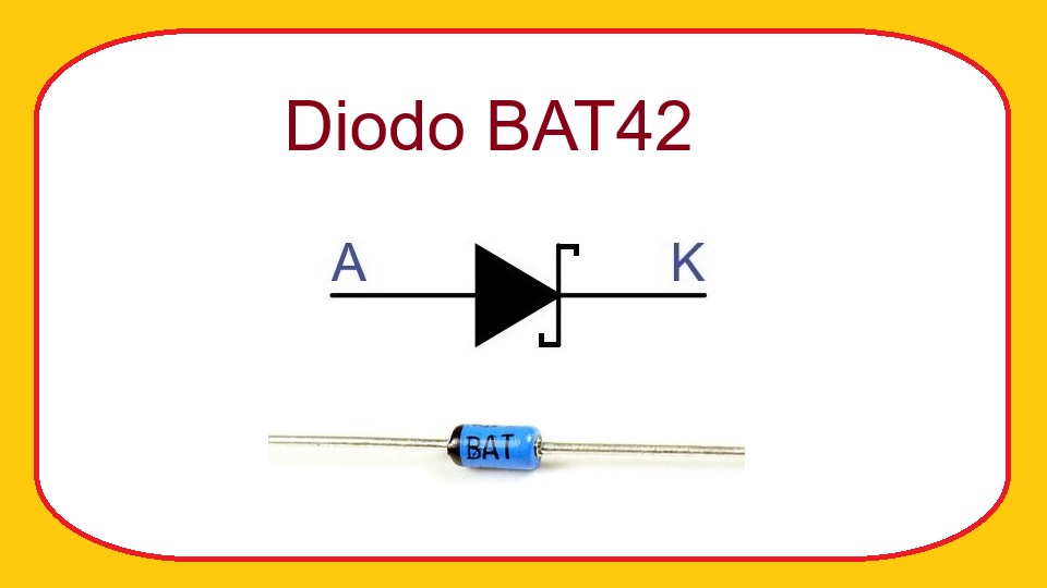BAT42 - Diodo Rectificador Schottky