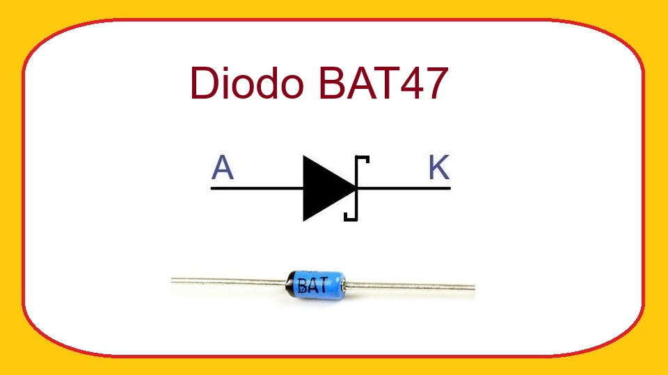 BAT47 - Diodo Rectificador Schottky