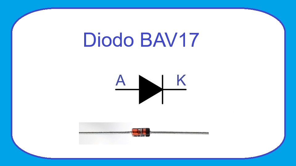 BAV17- Diodo de Conmutación